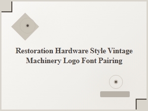 Restoration Hardware Fonts for Vintage Machinery