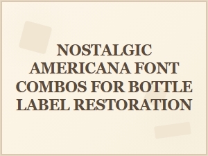 Restoring Americana Labels with Classic Font Combos