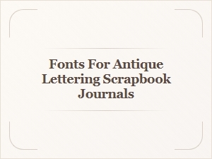 Authentic Victorian Fonts for Antique Scrapbook Journals