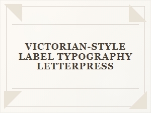 The Elegance of Victorian Letterpress Labels